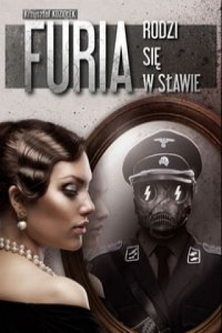 Könyv Furia rodzi sie w slawie Krzysztof Koziolek