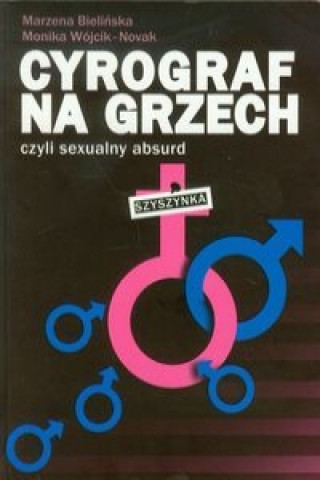Kniha Cyrograf na grzech czyli sexualny absurd Bielińska Marzena