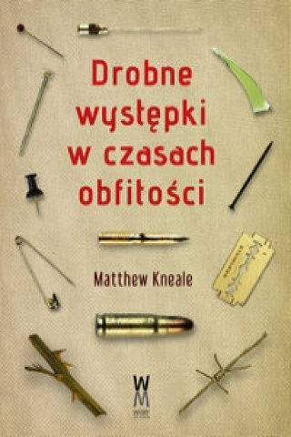 Kniha Drobne wystepki w czasach obfitosci Matthew Kneale