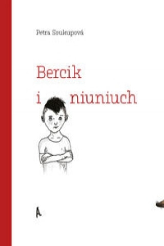 Kniha Bercik i niuniuch Petra Soukupová
