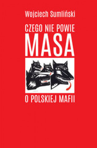 Book Czego nie powie Masa o polskiej mafii Wojciech Sumlinski