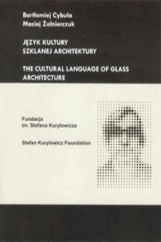 Książka Jezyk kultury szklanej architektury Bartlomiej Cybula