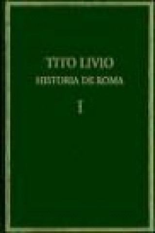 Könyv Historia de Roma desde la fundación de la ciudad = (Ab urbe condita) Tito Livio