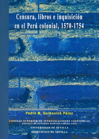 Kniha Censura, libros e inquisición en el Perú colonial, 1570-1754 Pedro M. Guivovich Pérez