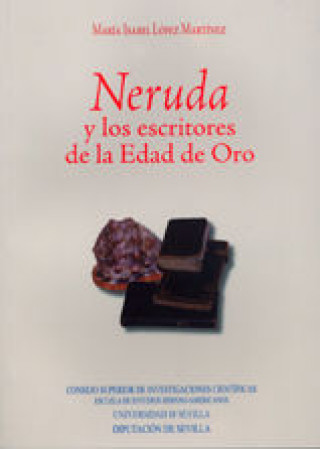 Kniha Neruda y los escritores de la edad de oro María Isabel López Martínez