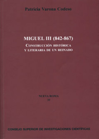Könyv Miguel III (842-867) : construcción histórica y literaria de un reinado Patricia Varona Codeso