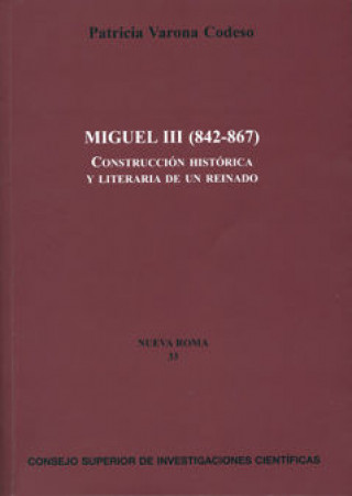 Książka Miguel III (842-867) : construcción histórica y literaria de un reinado Patricia Varona Codeso