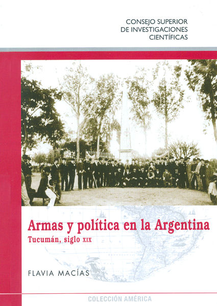 Book Armas y política en la Argentina : Tucumán, siglo XIX Flavia Macías