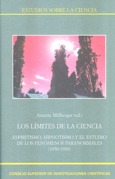 Könyv Los límites de la ciencia : espiritismo, hipnotismo y el estudio de los fenómenos paranormales, 1850-1930 