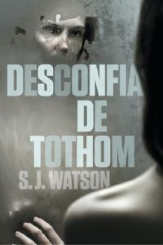 Kniha Desconfia de tothom S. J. Watson