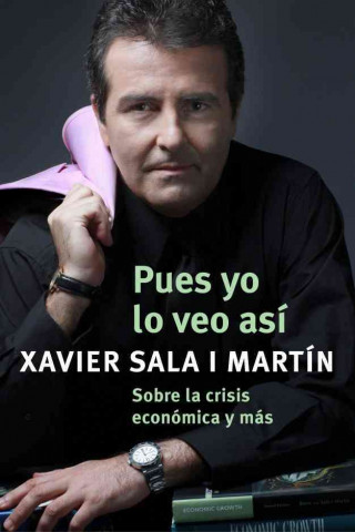 Könyv Pues yo lo veo así : sobre la crisis económica y más Xavier Sala i Martin