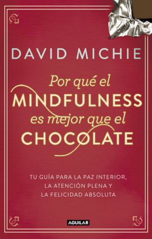 Kniha Por qué el Mindfulness es mejor que el chocolate David Michie