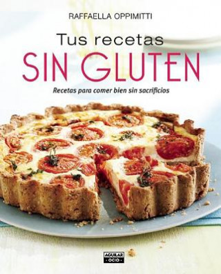 Könyv Tus Recetas Sin Gluten Raffaella Oppimitti