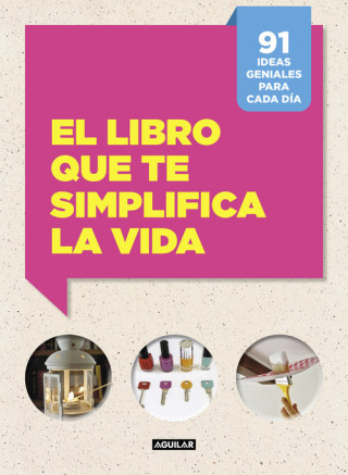 Carte El libro que te simplifica la vida: 91 ideas geniales para cada día LETIZIA CAFASSO