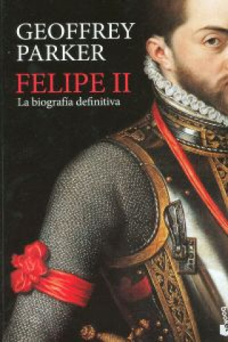 Книга Felipe II: la biografía definitiva GEOFFREY PARKER
