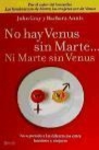 Книга No hay Venus sin Marte-- ni Marte sin Venus : saca partido a las diferencias entre hombres y mujeres Barbara Annis