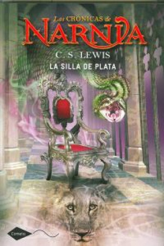 Könyv Las crónicas de Narnia 6. La silla de plata C. S. Lewis
