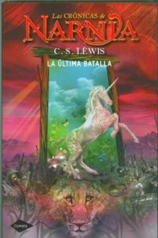Carte Las crónicas de Narnia 7. La última batalla C. S. Lewis
