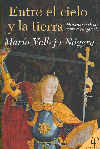 Carte Entre el cielo y la tierra : historias curiosas sobre el purgatorio María Vallejo-Nágera