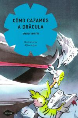 Könyv Cómo cazamos a Drácula Andreu Martín