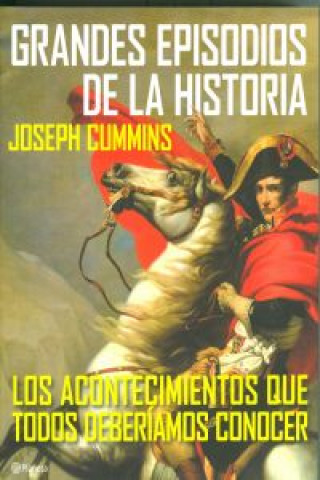 Book Grandes episodios de la historia : los acontecimientos que todos deberíamos conocer Joseph Cummins