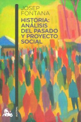 Kniha Historia: análisis del pasado y proyecto social JOSEP FOMTANA