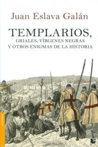 Carte Templarios, griales, vírgenes negras y otros enigmas de la historia JUAN ESLAVA GALAN