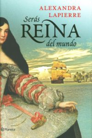 Βιβλίο Serás reina del mundo Alexandra Lapierre