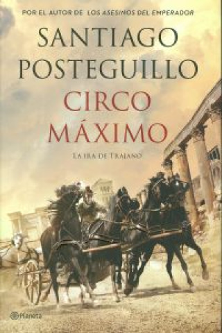 Könyv Circo Máximo : la ira de Trajano Santiago Posteguillo Gómez