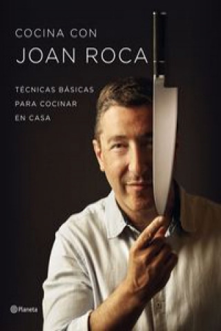 Könyv Cocina con Joan Roca : técnicas básicas para cocinar en casa Joan Roca Fontané