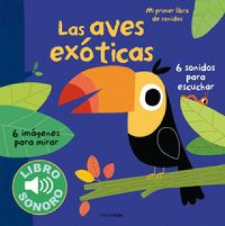 Kniha Las aves exóticas. Mi primer libro de sonidos MARION BILLET