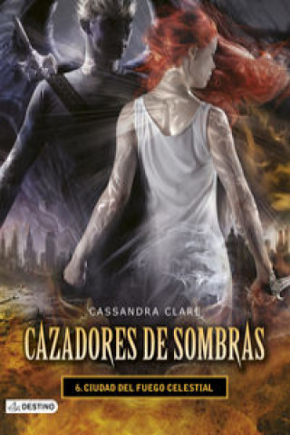 Kniha Cazadores de sombras 6. Ciudad del fuego celestial Cassandra Clare
