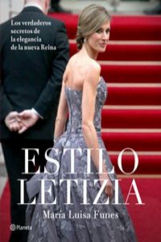 Książka Estilo Letizia : los verdaderos secretos de la elegancia de la nueva reina María Luisa Funes Esquinas