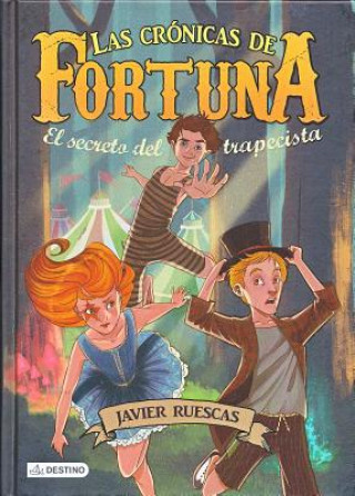 Kniha El secreto del trapecista: Las Crónicas de Fortuna 1 JAVIER RUESCAS