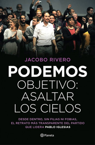 Книга Podemos. Objetivo: asaltar los cielos JACOBO RIVERO
