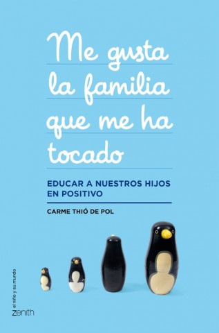 Книга Me gusta la familia que me ha tocado : educar a nuestros hijos en positivo CARME THIO DE POL