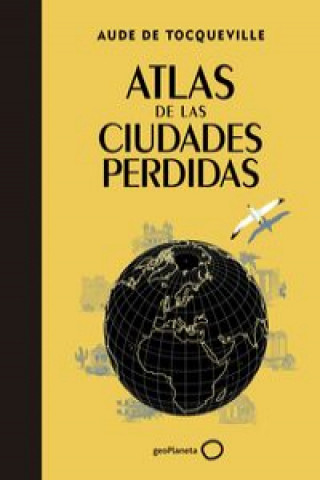 Könyv Atlas de las ciudades perdidas AUDE DE TOCQUEVILLE