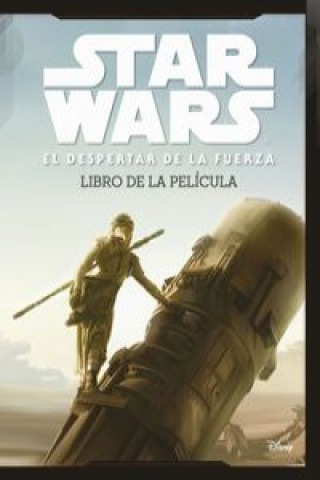Kniha Star Wars: El despertar de la fuerza. El libro de la película: La historia completa del Episodio VII 