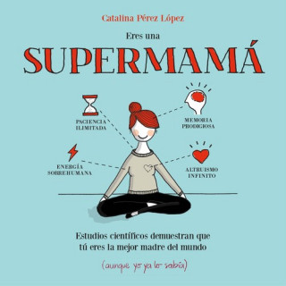 Książka Eres una supermamá CATALINA PEREZ LOPEZ