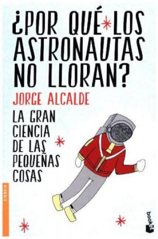 Kniha Por qué los astronautas no lloran JORGE ALCALDE