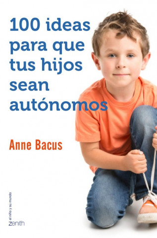 Kniha 100 ideas para que tus hijos sean autónomos ANNE BACUS