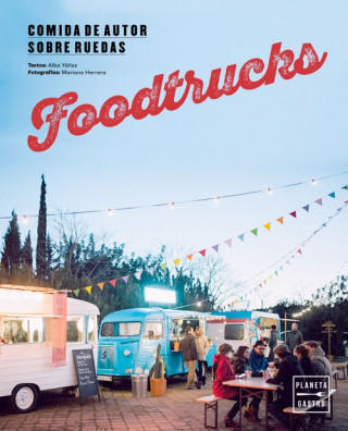 Kniha Foodtrucks : comida de autor sobre ruedas ALBA YAÑEZ LOPEZ