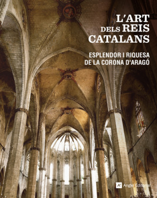 Kniha L'art dels reis catalans : esplendor i riquesa de la corona d'Aragó 