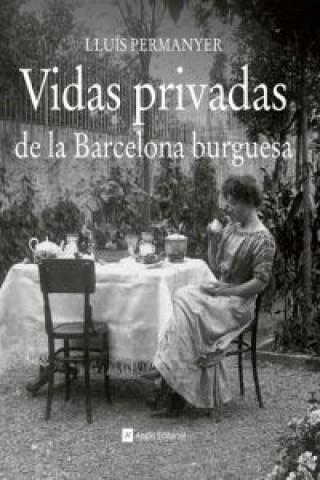 Kniha Vidas privadas de la Barcelona burguesa Lluís Permanyer