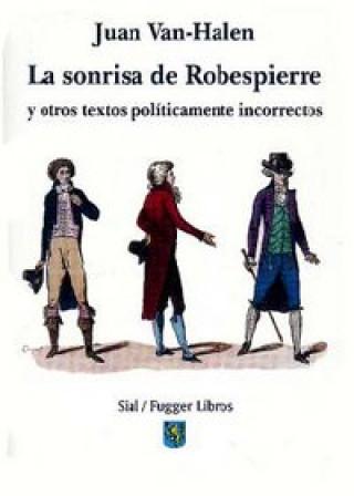 Livre La sonrisa de Robespierre : y otros textos políticamente incorrectos Juan Van-Halen