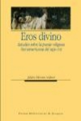 Könyv Eros divino : estudios sobre la poesía religiosa iberoamericana del siglo XVII 