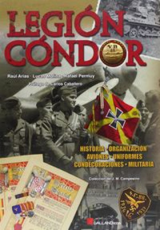 Carte Legión Cóndor : estructura de una fuerza de combate Raúl Arias Ramos