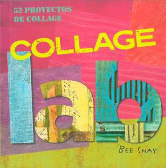 Книга Collage Lab : 52 Proyectos de collage Bee Shay
