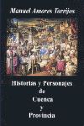 Kniha HISTORIAS Y PERSONAJES DE CUENCA Y PROVINCIA 