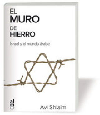 Könyv El muro de hierro : Israel y el mundo árabe Avi Shlaim